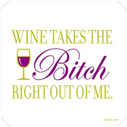 Coaster, Wine Takes The Bitch